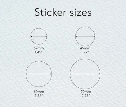 Round sticker size guide. Stickers are available in following sizes: 37mm, 45mm, 60mm, 70mm or 1.45", 1.77", 2.36", 2.75"